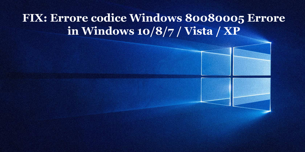 codice di errore 80080005