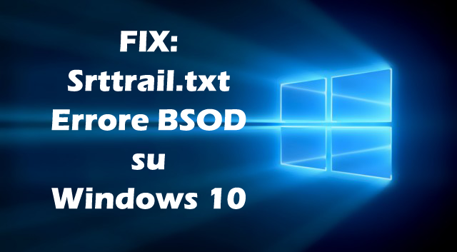risolvere l'errore Srttrail.txt di windows 10,