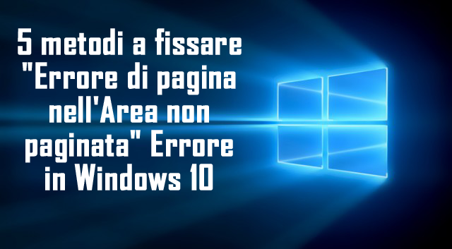 Errore di pagina nell'errore Area non pagata in Windows 10