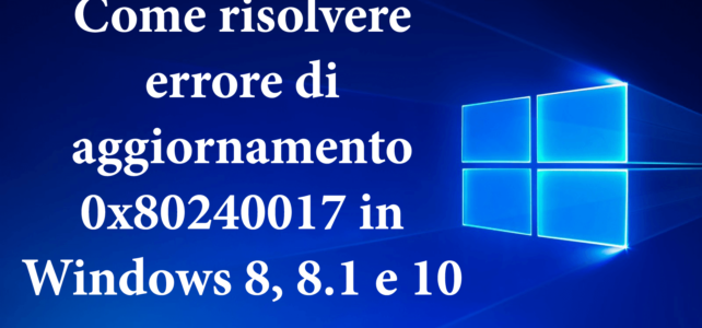 Come risolvere errore di aggiornamento 0x80240017 in Windows 8, 8.1 e 10