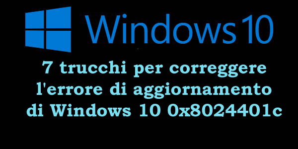 7 trucchi per correggere l’errore di aggiornamento di Windows 10 0x8024401c