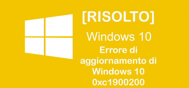 [RISOLTO] Errore di aggiornamento di Windows 10 0xc1900200