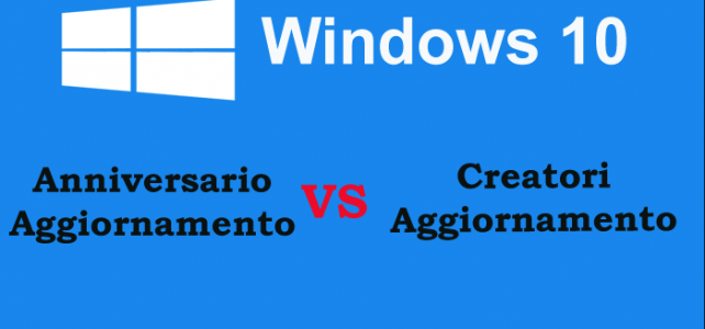 Windows 10 Anniversario Vs Creatori Aggiornamento sapere quale è meglio