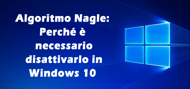 Algoritmo Nagle: Perché è necessario disattivarlo in Windows 10 Algoritmo Nagle: Perché è necessario disattivarlo in Windows 10