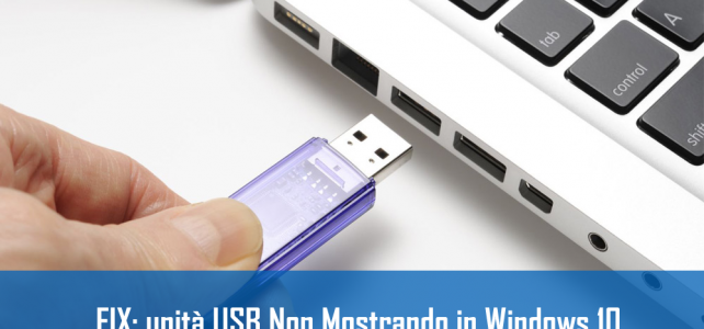 FIX: unità USB Non Mostrando in Windows 10