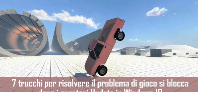 7 trucchi per risolvere il problema di gioco si blocca dopo i creatori Update in Windows 10