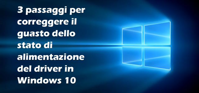 3 passaggi per correggere il guasto dello stato di alimentazione del driver in Windows 10