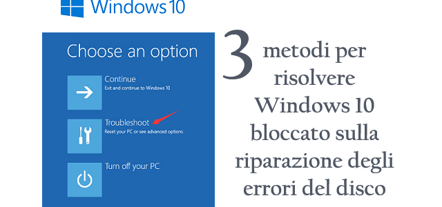 3 metodi per risolvere Windows 10 bloccato sulla riparazione degli errori del disco